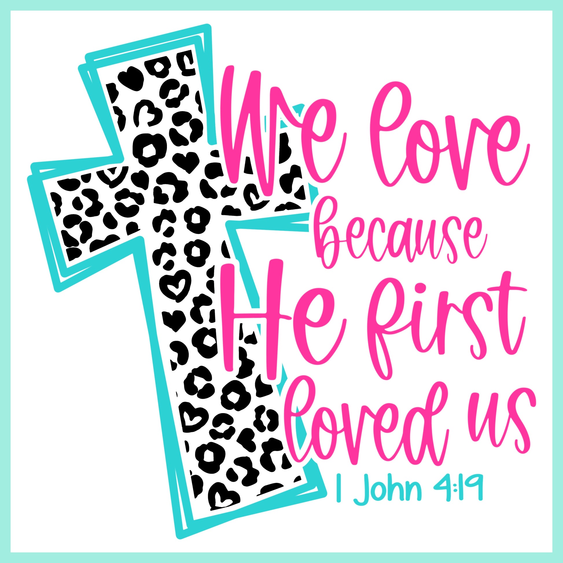 Cross with black leopard print design and quote, "We love because He first loved us."